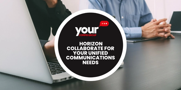 What Horizon Collaborate can do for your Unified Communications needs
